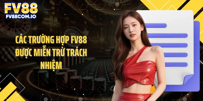 Các trường hợp FV88 được miễn trừ trách nhiệm