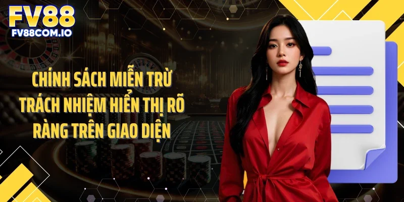 Chính sách miễn trừ trách nhiệm hiển thị rõ ràng trên giao diện