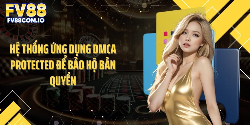Hệ thống ứng dụng DMCA Protected để bảo hộ bản quyền