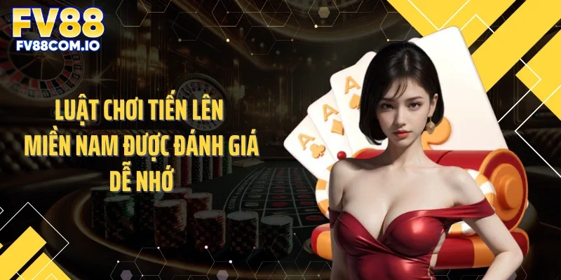 Luật chơi tiến lên miền Nam được đánh giá dễ nhớ