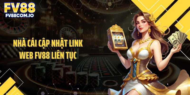 Nhà cái cập nhật link web FV88 liên tục