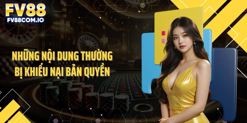 Những nội dung thường bị khiếu nại bản quyền